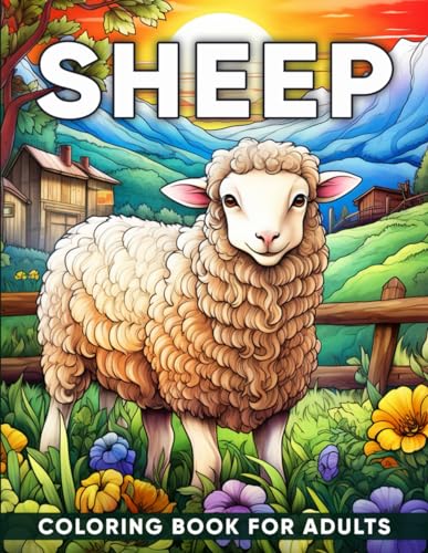 Sheep Coloring Book for Adults: An Adult Coloring Book with 50 Charming Sheep Designs for Relaxation, Stress Relief, and Countryside Coziness von Independently published